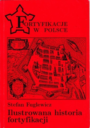 Okładka: Stefan Fuglewicz - Ilustrowana historia fortyfikacji