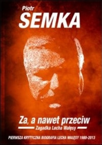 Okładka: Piotr Semka - Za, a nawet przeciw