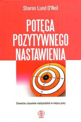 Okładka: Sharon Lund O'Neill - Potęga Pozytywnego Nastawienia