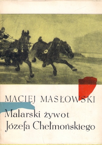 Okładka: Maciej Masłowski - Malarski żywot Józefa Chełmońskiego