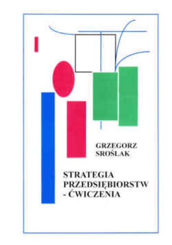 Okładka: Grzegorz Sroślak - Strategia przedsiębiorstw - ćwiczenia