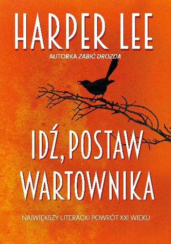 Okładka: Nelle Harper Lee - Idź, postaw wartownika