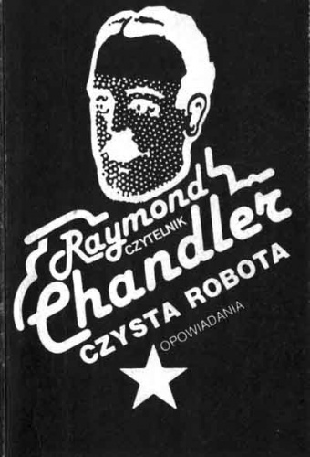 Okładka: Raymond Chandler - Czysta robota. Opowiadania