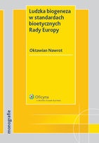Okładka: Oktawian Nawrot - Ludzka biogeneza w standardach bioetycznych Rady Europy