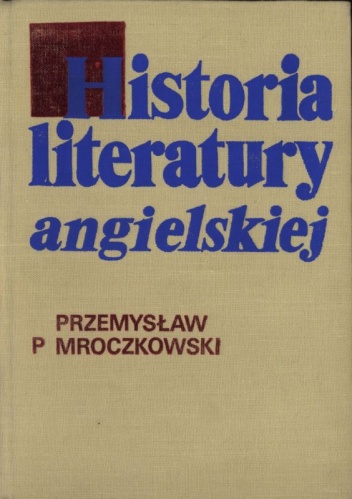 Okładka: Przemysław P. Mroczkowski - Historia literatury angielskiej. Zarys
