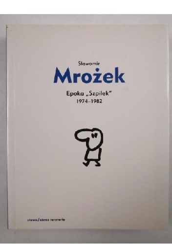 Okładka: Sławomir Mrożek - Epoka "Szpilek" 1974-1982