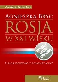 Okładka: Agnieszka Bryc - Rosja w XXI wieku. Gracz światowy czy koniec gry?