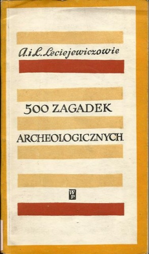 Okładka: Lech Leciejewicz - 500 zagadek archeologicznych