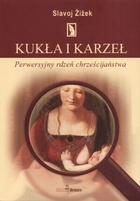 Okładka: Slavoj Žižek - Kukła i karzeł:  perwersyjny rdzeń chrześcijaństwa