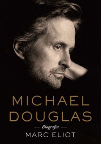 Okładka: Marc Eliot - Michael Douglas. Biografia