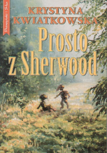 Okładka: Krystyna Kwiatkowska - Prosto z Sherwood