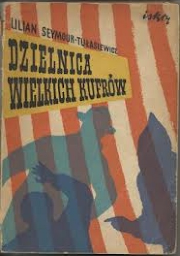 Okładka: Lilian Seymour-Tułasiewicz - Dzielnica wielkich kufrów