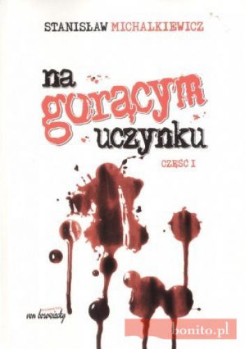 Okładka: Stanisław Michalkiewicz - Na gorącym uczynku. Część I