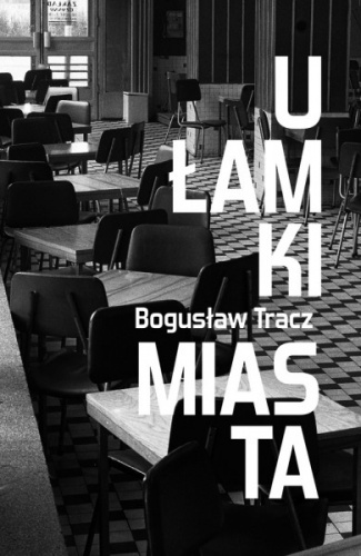 Okładka: Bogusław Tracz - Ułamki miasta