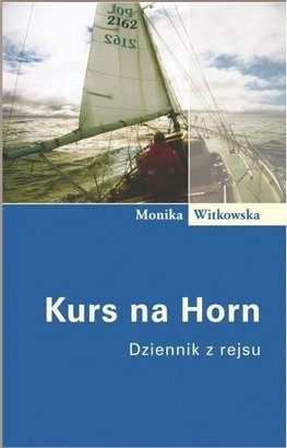 Okładka: Monika Witkowska - Kurs na Horn: Dziennik z rejsu