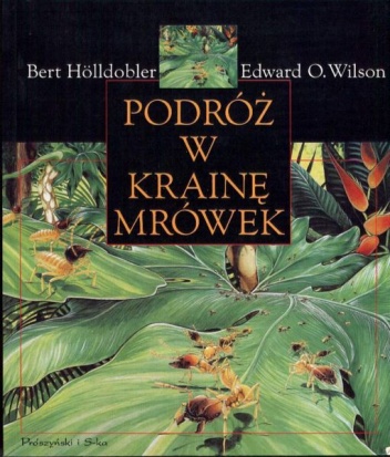Okładka: Edward O. Wilson - Podróż w krainę mrówek: Dzieje badań naukowych
