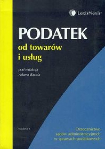 Okładka: Adam Bącal - Podatek od towarów i usług Orzecznictwo sądów.............