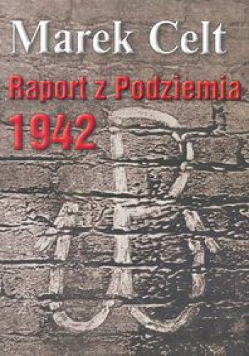 Okładka: Marek Celt - Raport z podziemia 1942
