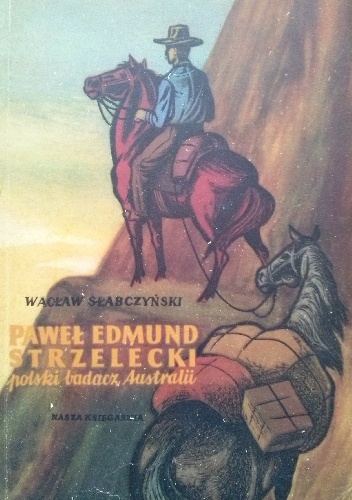 Okładka: Wacław Słabczyński - Paweł Edmund Strzelecki. Polski badacz Australii