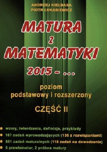 Okładka: Andrzej Kiełbasa - Matura z matematyki 2015. Część 2. Poziom podstawowy i rozszerzony