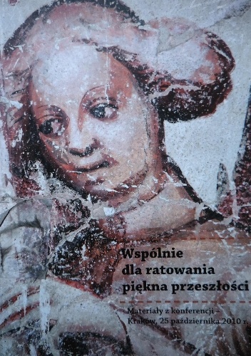 Okładka:  - Wspólnie dla ratowania piękna przeszłości. Materiały z konferencji - Kraków, 25 października 2010