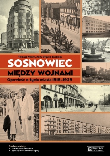 Okładka: Tomasz Kostro - Sosnowiec między wojnami. Opowieść o życiu miasta 1918-1939
