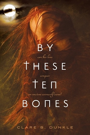 Okładka: Clare B. Dunkle - By These Ten Bones