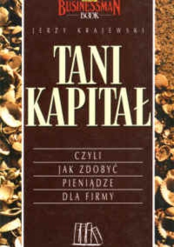 Okładka: Jerzy Krajewski - Tani kapitał czyli jak zdobyć pieniądze