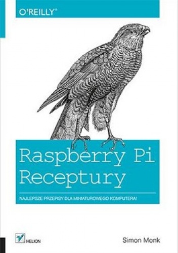 Okładka: Simon Monk - Raspberry Pi. Receptury. Najlepsze przepisy dla miniaturowego komputera!