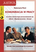 Okładka: Katarzyna Flont - Komunikacja w pracy. O sztuce skutecznego porozumiewania się