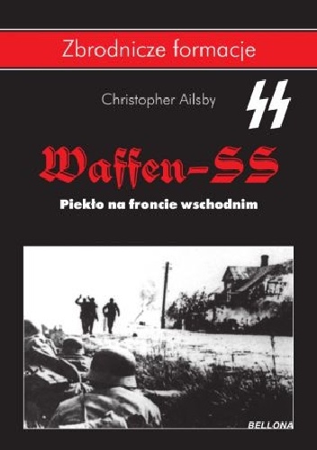 Okładka: Christopher Ailsby - Waffen-SS. Piekło na froncie wschodnim