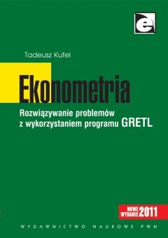 Okładka: Tadeusz Kufel - Ekonometria. Rozwiązywanie problemów z wykorzystaniem programu GRETL