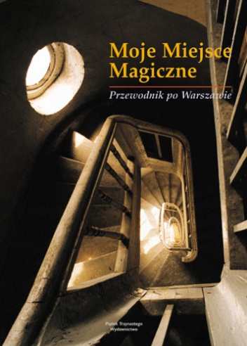 Okładka:  praca zbiorowa - Moje Miejsce Magiczne. Przewodnik po Warszawie