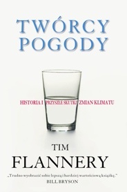 Okładka: Tim Flannery - Twórcy pogody. Historia i przyszłe skutki zmian klimatu