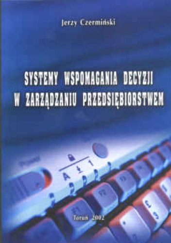 Okładka: Jerzy Czermiński - Systemy wspomagania decyzji w zarządzaniu przedsiębiorstwem