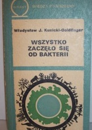 Okładka: Władysław J. H. Kunicki-Goldfinger - Wszystko Zaczęło Się Od Bakterii