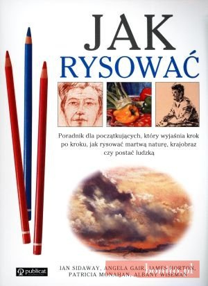 Okładka: Ian Sidaway - Jak Rysować. Poradnik Dla Początkujących