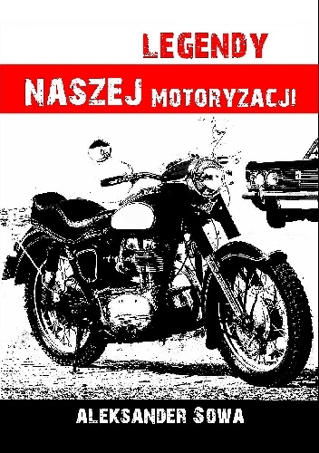 Okładka: Aleksander Sowa - Legendy naszej motoryzacji