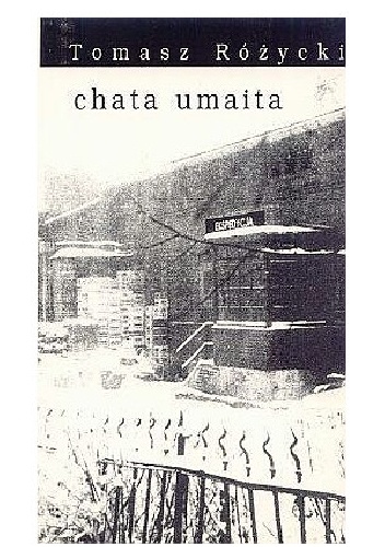 Okładka: Tomasz Różycki - Chata umaita