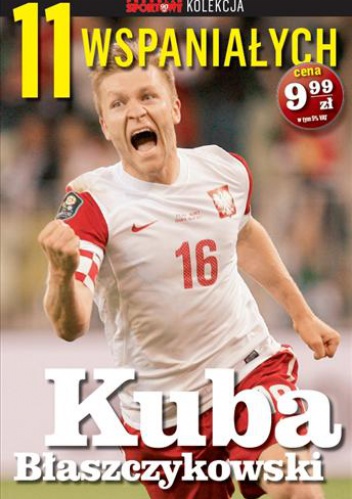 Okładka:  praca zbiorowa - 11 wspaniałych. Kuba Błaszczykowski