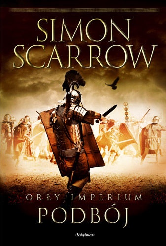 Okładka: Simon Scarrow - Orły Imperium: Podbój