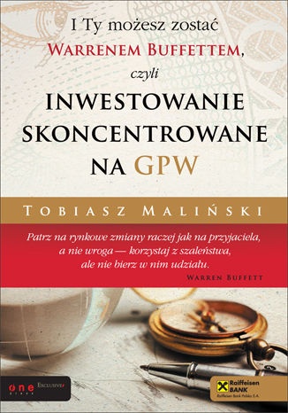 Okładka: Tobiasz Maliński - I Ty możesz zostać Warrenem Buffettem, czyli inwestowanie skoncentrowane na GPW