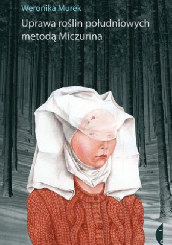 Okładka: Weronika Murek - Uprawa roślin południowych metodą Miczurina