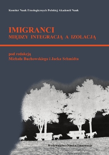 Okładka: Michał Buchowski - Imigranci: między izolacją a integracją,