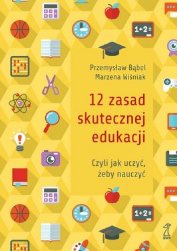 Okładka: Przemysław Bąbel - 12 zasad skutecznej edukacji. Czyli jak uczyć, żeby nauczyć
