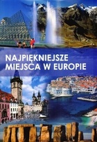 Okładka:  praca zbiorowa - Najpiękniejsze miejsca w Europie