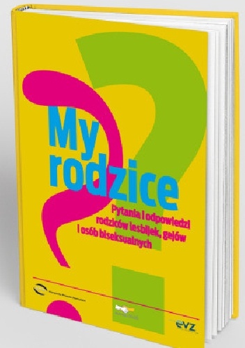 Okładka:  - My rodzice. Pytania i odpowiedzi rodziców lesbijek, gejów i osób biseksualnych