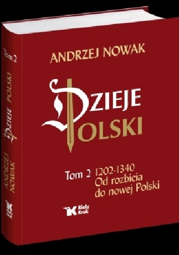 Okładka: Andrzej Nowak - Dzieje Polski Od rozbicia do nowej Polski Tom 2