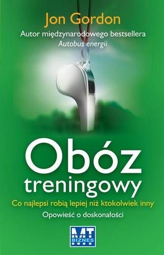 Okładka: Jon Gordon - Obóz treningowy. Co najlepsi robią lepiej niż ktokolwiek inny. Opowieść o doskonałości