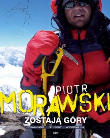 Okładka: Piotr Morawski - Zostają góry. Opowiadania. Felietony. Wspomnienia